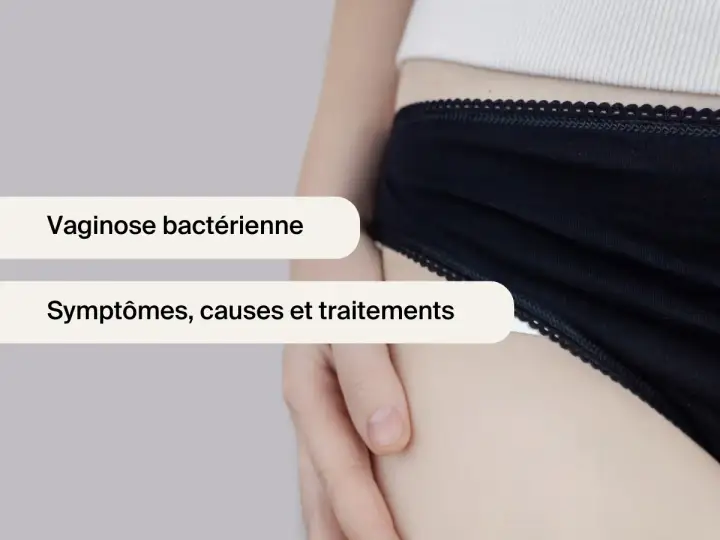 Gros plan sur une personne portant des sous-vêtements noirs, avec des textes superposés sur la vaginose bactérienne, ses symptômes, causes et traitements.